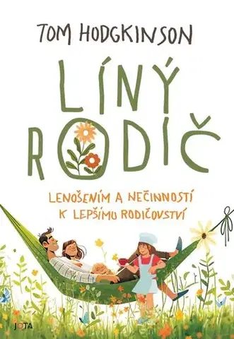 Výchova, cvičenie a hry s deťmi Líný rodič, 2. vydání - Tom Hodgkinson,Lívie Bencková,Petr Cajthaml