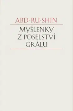 Citáty, výroky, aforizmy, príslovia, porekadlá Myšlenky z Poselství Grálu - Abd-Ru-Shin