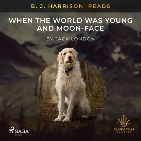 Svetová beletria Saga Egmont B. J. Harrison Reads When the World Was Young and Moon-Face (EN)