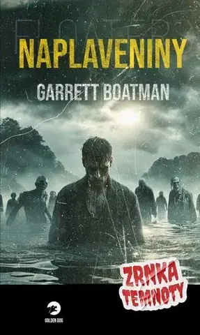 Detektívky, trilery, horory Zrnka temnoty 19: Naplaveniny - Garrett Boatman