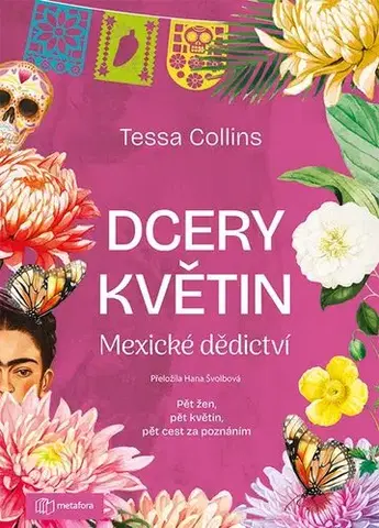 Svetová beletria Dcery květin: Mexické dědictví - Tessa Collins,Hana Švolbová