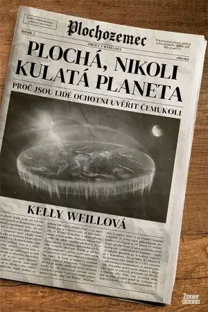 Odborná a náučná literatúra - ostatné Plochá, nikoli kulatá planeta - Kelly Weillová
