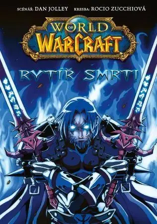 Komiksy World of Warcraft: Rytíř smrti - Dan Jolley,Rocio Zucchi