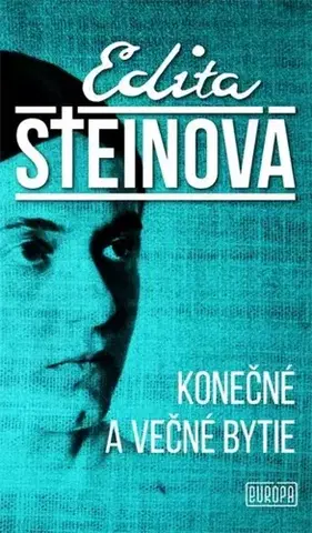 Svetová beletria Konečné a večné bytie - Edita Steinová