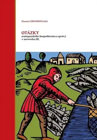 Novovek Otázky zemepanského hospodárenia a správy v novoveku III. - Zuzana Lopatková
