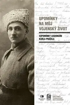 História Upomínky na můj vojenský život - Karel Prášil