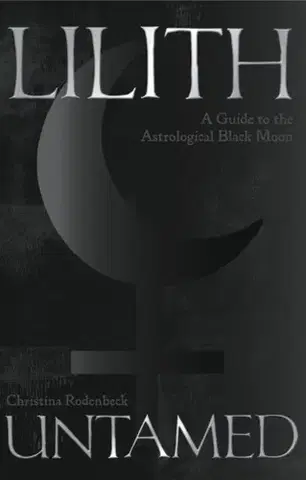 Astrológia, horoskopy, snáre Lilith Untamed - Christina Rodenbecková