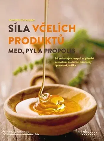 Krása, móda, kozmetika Síla včelích produktů - Anette Schroeder