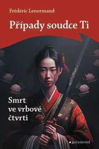 Detektívky, trilery, horory Případy soudce Ti: Smrt ve vrbové čtvrti - Frédéric Lenormand,Vlasta Misařová