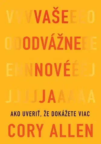 Motivačná literatúra - ostatné Vaše odvážne nové Ja - Cory Allen
