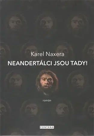Česká beletria Neandertálci jsou tady! - Karel Naxera