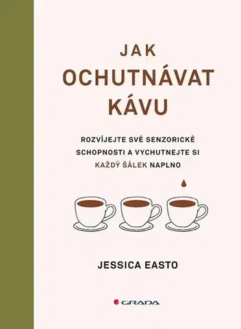 Káva, čaj Jak ochutnávat kávu - Jessica Easto