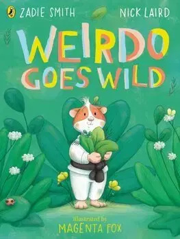 Rozprávky Weirdo Goes Wild - Zadie Smith,Nick Laird,Magenta Fox