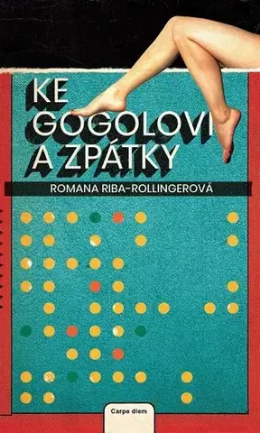 Romantická beletria Ke Gogolovi a zpátky - Romana Riba-Rollingerová