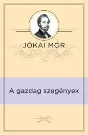 Svetová beletria A gazdag szegények - Mór Jókai