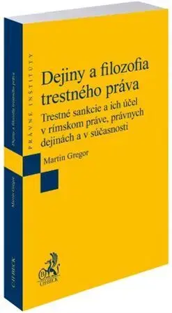 Dejiny práva Dejiny a filozofia trestného práva - Martin Gregor