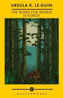 Sci-fi a fantasy The Word for World is Forest - Ursula K. Le Guin