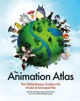 Film - encyklopédie, ročenky The Animation Atlas - Jake Cunningham,Michael Leader