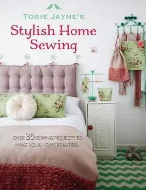 Pletenie, hačkovanie, vyšívanie, paličkovanie Torie Jaynes Stylish Home Sewing - Torie Jayne