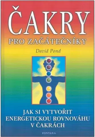Aura, čakry, mandaly, kamene Čakry pro začátečníky - David Pond,Pavla Ondrová