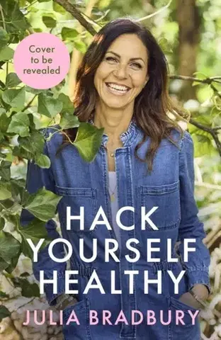 Zdravie, životný štýl - ostatné Hack Yourself Healthy - Julia Bradbury