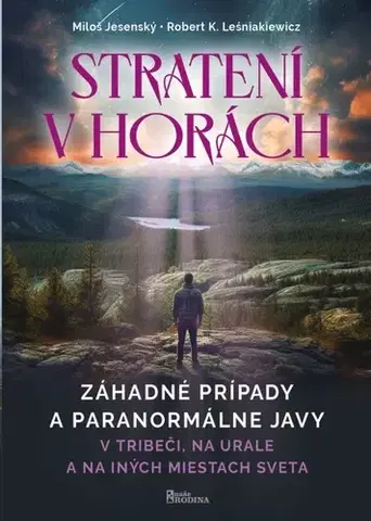 Mystika, proroctvá, záhady, zaujímavosti Stratení v horách - Miloš Jesenský,Robert K. Leśniakiewicz