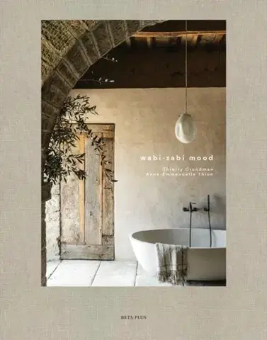 Domov, zariaďovanie Wabi-Sabi Mood - Thierry Grundman