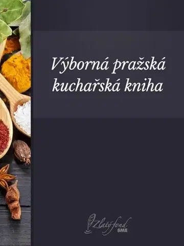 Kuchárky - ostatné Výborná pražská kuchařská kniha