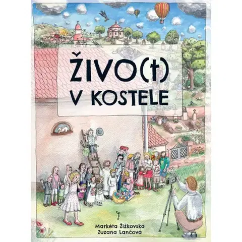 Náboženská literatúra pre deti Živo(t) v kostele - Markéta Žižkovská,Zuzana Lančová