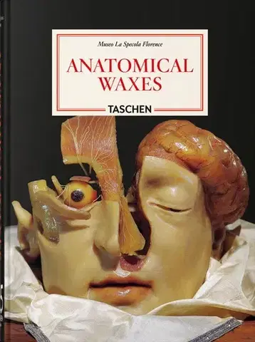 Umenie - ostatné Anatomical Waxes. 45th Ed. - Marta Poggesi,Monika Von During