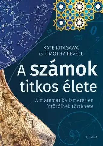 Matematika, logika A számok titkos élete - Kate Kitagawa,Timothy Revell