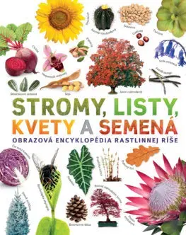 Spoznávame prírodu Stromy, listy, kvety a semená - Sarah Jose,Jana Brožíková