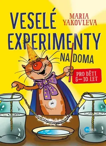 Encyklopédie pre deti a mládež - ostatné Veselé experimenty na doma - Maria Yakovleva