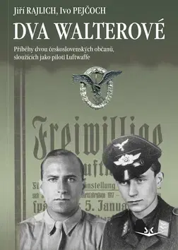 Biografie - ostatné Dva Walterové - Ivo Pejčoch,Jiří Rajlich