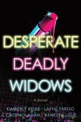 Detektívky, trilery, horory Desperate Deadly Widows - Kimberly Belle,Layne Fargo,Cate Holahan,Vanessa Lillie