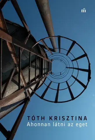 Svetová beletria Ahonnan látni az eget - Krisztina Tóth