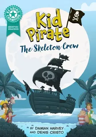 Pre deti a mládež Reading Champion: Graphics: Kid Pirate: The Skeleton Crew - Damian Harvey