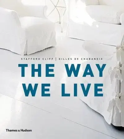 Domov, zariaďovanie The Way We Live - Stafford Cliff,Gilles de Chabaneix