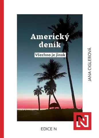 Fejtóny, rozhovory, reportáže Americký deník: všechno je jinak - Jana Ciglerová