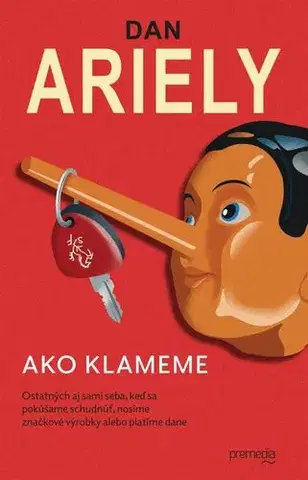 Psychológia, etika Ako klameme - Dan Ariely