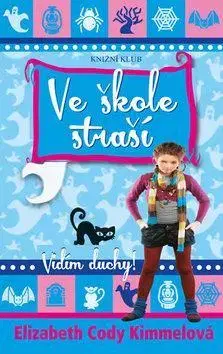 Fantasy, upíri Ve škole straší - Vidím duchy! - Elizabeth Cody Kimmel