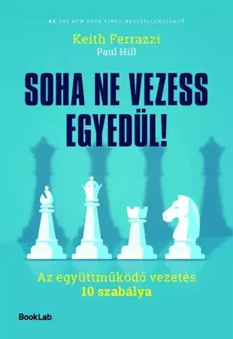 Manažment Soha ne vezess egyedül! - Keith Ferrazzi,Paul Sean Hill