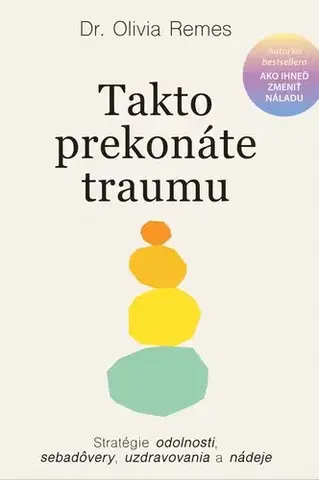 Psychológia, etika Takto prekonáte traumu - Olivia Remes