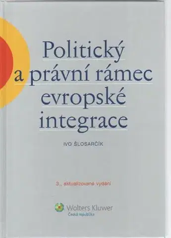 Verejné právo Politický a právní rámec evropské integrace - Ivo Šlosarčík