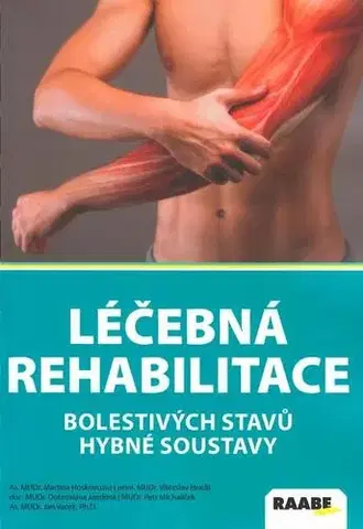 Medicína - ostatné Léčebná rehabilitace bolestivých stavů hybné soustavy - Kolektív autorov