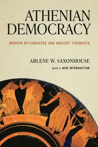 Politológia Athenian Democracy - Arlene W. Saxonhouse