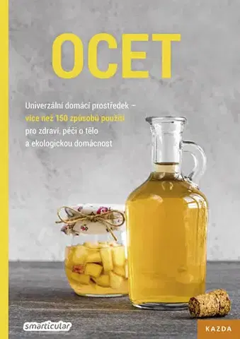 Prírodná lekáreň, bylinky Ocet - Univerzální domácí prostředek - Kolektív autorov
