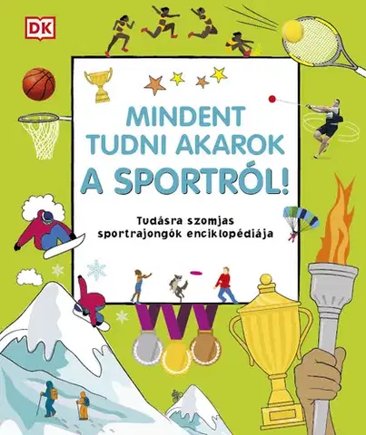 Encyklopédie pre deti a mládež - ostatné Mindent tudni akarok a sportról!