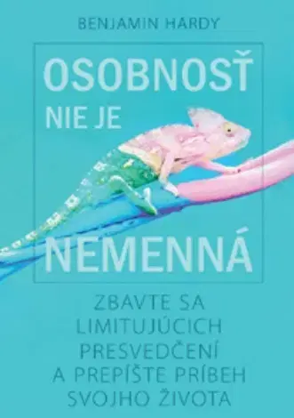 Rozvoj osobnosti Osobnosť nie je nemenná - Benjamin Hardy