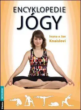 Joga, meditácia Encyklopedie jógy - Jan Knaisl,Ivana Knaislová